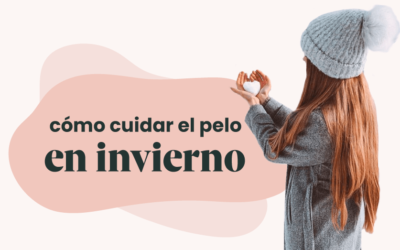 Cómo cuidar el pelo en invierno