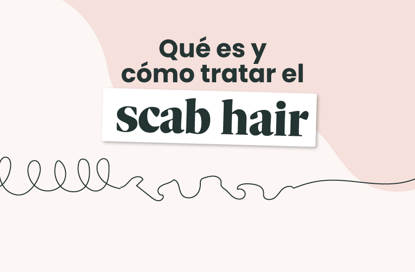 ¿Qué es el scab hair y cómo tratarlo?